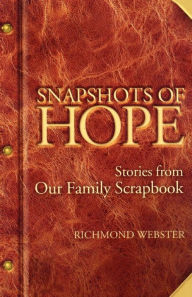 Title: Snapshots of Hope: Stories from Our Family Scrapbook, Author: Richmond Webster