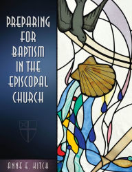 Title: Preparing for Baptism in the Episcopal Church, Author: Anne E. Kitch