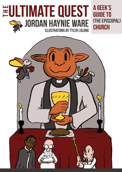 The Ultimate Quest: A Geek's Guide to (The Episcopal) Church