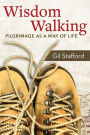 Wisdom Walking: Pilgrimage as a Way of Life