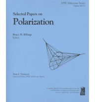 Title: Selected Papers on Polarization, Author: Bruce H. Billings