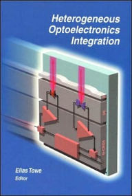 Title: Heterogeneous Optoelectronic Integration, Author: Elias Towe