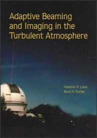 Title: Adaptive Beaming and Imaging in the Turbulent Atmosphere, Author: Vladimir P. Lukin