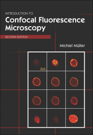 Title: Introduction to Confocal Fluorescence Microscopy, Second Edition / Edition 2, Author: Michiel Mueller