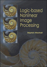 Title: Logic-based Nonlinear Image Processing, Author: Stephen Marshall