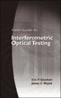 Field Guide to Interferometric Optical Testing
