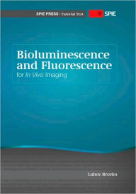 Title: Bioluminescence and Fluorescence for In Vivo Imaging, Author: Lubov Brovko