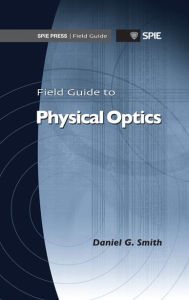 Title: Field Guide to Physical Optics, Author: Daniel G. Smith
