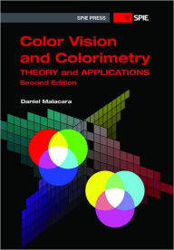 Title: Color Vision and Colorimetry: Theory and Applications, 2nd Edition, Author: Daniel Malacara
