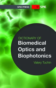 Title: Dictionary of Biomedical Optics and Biophotonics, Author: Valery V. Tuchin