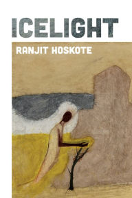 Title: Icelight, Author: Ranjit Hoskote