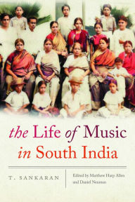Title: The Life of Music in South India, Author: T. Sankaran