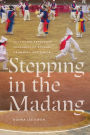 Stepping in the Madang: Sustaining Expressive Ecologies of Korean Drumming and Dance