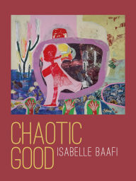 Title: Chaotic Good, Author: Isabelle Baafi