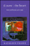 il cuore - the heart: Selected Poems, 1970-1995 / Edition 1