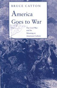 America Goes to War: The Civil War and Its Meaning in American Culture / Edition 1