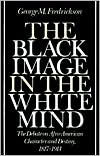 The Black Image in the White Mind: The Debate on Afro-American Character and Destiny, 1817-1914 / Edition 1