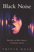Title: Black Noise: Rap Music and Black Culture in Contemporary America / Edition 1, Author: Tricia Rose