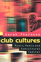 Title: Club Cultures: Music, Media, and Subcultural Capital / Edition 1, Author: Sarah Thornton