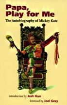 Papa, Play for Me: The Autobiography of Mickey Katz