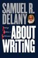 Title: About Writing: Seven Essays, Four Letters, and Five Interviews / Edition 1, Author: Samuel R. Delany