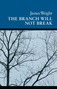 Title: The Branch Will Not Break, Author: James Wright