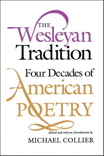 The Wesleyan Tradition: Four Decades of American Poetry