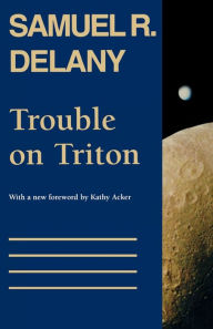 Title: Trouble on Triton, Author: Samuel R. Delany