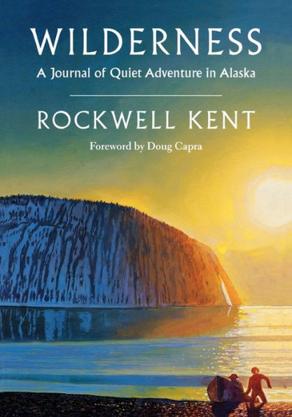 Wilderness: A Journal of Quiet Adventure in Alaska