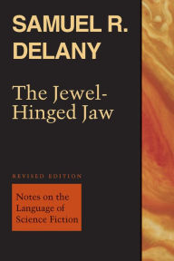 Title: The Jewel-Hinged Jaw: Notes on the Language of Science Fiction, Author: Samuel R. Delany