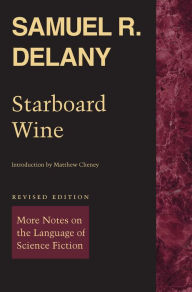 Title: Starboard Wine: More Notes on the Language of Science Fiction, Author: Samuel R. Delany