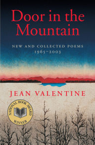 Title: Door in the Mountain: New and Collected Poems, 1965-2003, Author: Jean Valentine