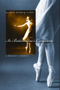 In Balanchine's Company: A Dancer's Memoir