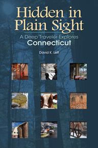 Title: Hidden in Plain Sight: A Deep Traveler Explores Connecticut, Author: David K. Leff