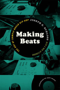 Title: Making Beats: The Art of Sample-Based Hip-Hop, Author: Joseph G. Schloss