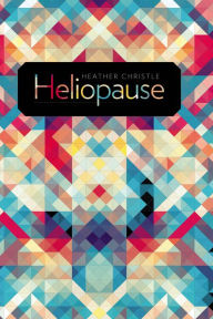 Title: Heliopause, Author: Heather Christle