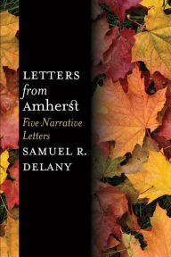 Title: Letters from Amherst: Five Narrative Letters, Author: Samuel R. Delany