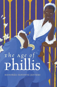 Title: The Age of Phillis, Author: Honorée Fanonne Jeffers