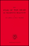 The Fear of the Dead in Primitive Religion