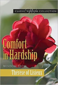 Comfort in Hardship: Wisdom from Thérèse of Lisieux