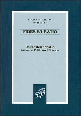 On the Relationship between Faith and Reason (Fides Et Ratio)