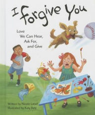 Title: I Forgive You: Love We Can Hear, Ask For, and Give, Author: Katy Betz