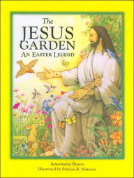 The Jesus Garden: An Easter Legend