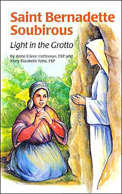 Saint Bernadette Soubirous: Light in the Grotto