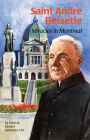 Saint André Bessette: Miracles in Montreal