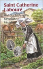 Saint Catherine Labouré: And Our Lady of the Miraculous Medal