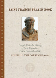 Saint Francis Prayer Book: Compiled from the Writings and Early Biographies of St. Francis of Assisi