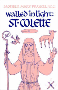 Walled in Light: Saint Colette