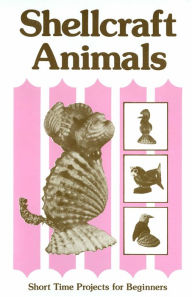 Title: Shellcraft Animals: Short Time Projects for Beginners, Author: Patricia E. Pope