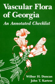 Title: Vascular Flora of Georgia: An Annotated Checklist, Author: Wilbur H. Duncan